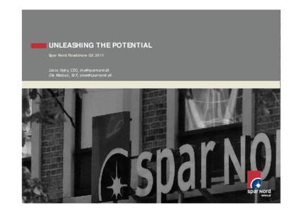 UNLEASHING THE POTENTIAL Spar Nord Roadshow Q2 2011 Lasse Nyby, CEO,  Ole Madsen, SVP, 