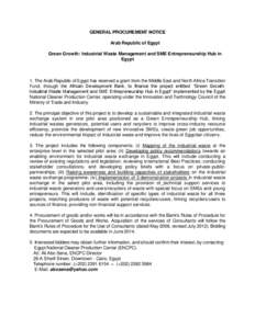 GENERAL PROCUREMENT NOTICE Arab Republic of Egypt Green Growth: Industrial Waste Management and SME Entrepreneurship Hub in Egypt  1. The Arab Republic of Egypt has received a grant from the Middle East and North Africa 