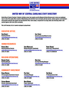 UNITED WAY OF CENTRAL CAROLINAS STAFF DIRECTORY United Way of Central Carolinas’ footprint stretches across four counties and the Mooresville/Lake Norman area to serve our neighbours most in need. The county offices ou