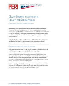 Clean-Energy Investments Create Jobs in Missouri By Robert Pollin, James Heintz, and Heidi Garrett-Peltier Investments in a clean-energy economy will generate major employment benefits for Missouri and the rest of the U.