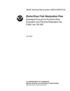 NOAA Technical Memorandum NMFS-NWFSC-90.  Elwha River Fish Restoration Plan, Developed Pursuant to the Elwha River Ecosystem and Fisheries Restoration Act, Public Law[removed]