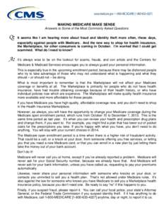 MAKING MEDICARE MAKE SENSE Answers to Some of the Most Commonly Asked Questions Q:  It seems like I am hearing more about fraud and identity theft more often, these days,