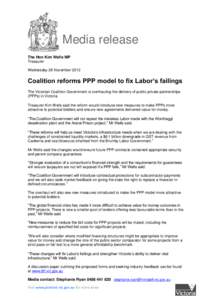Media release The Hon Kim Wells MP Treasurer Wednesday 28 November[removed]Coalition reforms PPP model to fix Labor’s failings
