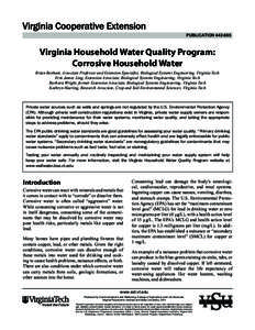 PUBLICATION[removed]Virginia Household Water Quality Program: Corrosive Household Water Brian Benham, Associate Professor and Extension Specialist, Biological Systems Engineering, Virginia Tech Erin James Ling, Extensio