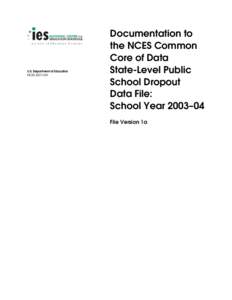 Documentation to the NCES Common Core of Data State-Level Public School Dropout Data File: School Year 2003–04 NCES[removed]