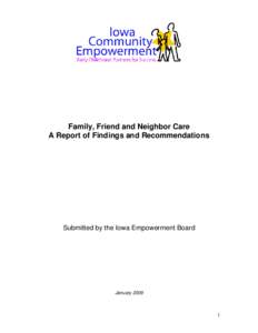 Family, Friend and Neighbor Care A Report of Findings and Recommendations Submitted by the Iowa Empowerment Board  January 2009
