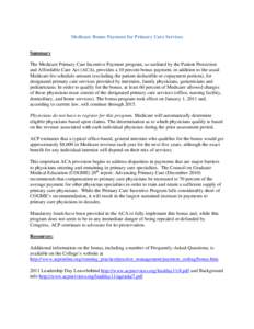 Medicare Bonus Payment for Primary Care Services Summary The Medicare Primary Care Incentive Payment program, as outlined by the Patient Protection and Affordable Care Act (ACA), provides a 10 percent bonus payment, in a