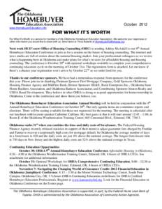 October 2012 www.HomebuyerEducation.info FOR WHAT IT’S WORTH For What It’s Worth is a service for members of the Oklahoma Homebuyer Education Association. We welcome your responses or other information you would like