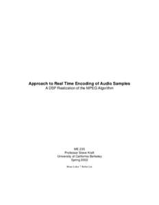 Approach to Real Time Encoding of Audio Samples A DSP Realization of the MPEG Algorithm ME 235 Professor Steve Kraft University of California Berkeley