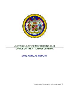 JUVENILE JUSTICE MONITORING UNIT OFFICE OF THE ATTORNEY GENERAL 2013 ANNUAL REPORT  Juvenile Justice Monitoring Unit, 2013 Annual Report