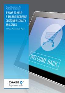 Repeat Customers Are Profitable Customers: 5 WAYS TO HELP E-TAILERS INCREASE CUSTOMER LOYALTY