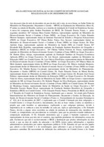 ATA DA REUNIÃO DE INSTALAÇÃO DO COMITÊ DE ESTATÍSTICAS SOCIAIS REALIZADA EM 16 DE DEZEMBRO DE 2008 Aos dezesseis dias do mês de dezembro do ano de dois mil e oito, às nove horas, no Salão Nobre do Ministério do 