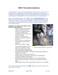 RMWT Wood Bank Guidelines The Wood Bank is a function of the Rocky Mountain Woodturners for the benefit of the membership and is supported by volunteers. Working around heavy logs and using chainsaws is a potentially haz