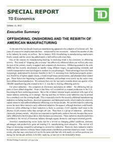 SPECIAL REPORT TD Economics October 15, 2012 Executive Summary OFFSHORING, ONSHORING AND THE REBIRTH OF