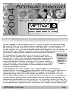METRAC celebrated its 20th anniversary in 2004 and it has been an exciting year of increased stability and growth. METRAC held its first Community Planning Meeting in[removed]It was well attended by more than fifteen (15) 