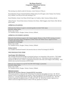 Rio Blanco Board of Cooperative Educational Services Minutes August 15, 2013 The meeting was called to order by Secretary, Leslie Nielsen at 7:06 p.m. Board Members Present: Marnell Bradfield, Mindy Burke, Kurt Douglas, 