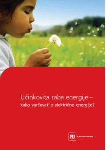 U~inkovita raba energije – kako var~evati z elektri~no energijo? K a z a l o Uvod Da bomo la`je razumeli energijo, ki nas obdaja
