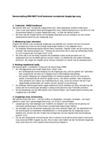 Samenvatting S08-0697 brief toekomst verzekerde langdurige zorg  1. Toekomst: AWBZ handhaven Het kabinet kiest voor “verzekerde langdurende zorg”. Deze basiskeuze verdient brede steun.  ‘Care’ is een apart gebie