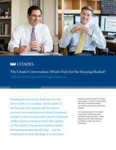 The Citadel Conversation: What’s Next for the Housing Market? With Eric Belsky and Daniel Johnson Housing has historically been seen as a key driver of the U.S. economy. Yet the depth of the housing-led recession and t