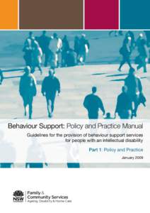 Behaviour Support: Policy and Practice Manual Guidelines for the provision of behaviour support services for people with an intellectual disability Part 1: Policy and Practice January 2009