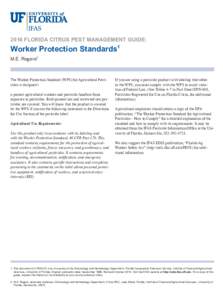 2016 FLORIDA CITRUS PEST MANAGEMENT GUIDE:  Worker Protection Standards1 M.E. Rogers2  The Worker Protection Standard (WPS) for Agricultural Pesticides is designed t