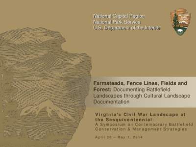 National Capital Region National Park Service U.S. Department of the Interior Farmsteads, Fence Lines, Fields and Forest: Documenting Battlefield