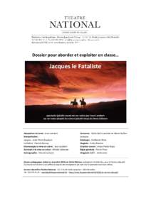 Dossier pour aborder et exploiter en classe…  Jacques le Fataliste spectacle (plutôt court) mis en scène par Jean Lambert sur un texte adapté du roman (plutôt long) de Denis Diderot