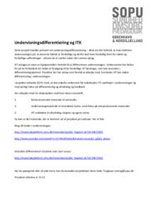 Undervisningsdifferentiering og ITK Dette projekt handler primært om undervisningsdifferentiering – altså om det forhold, at man indretter undervisningen på, at eleverne faktisk er forskellige og derfor skal have fo