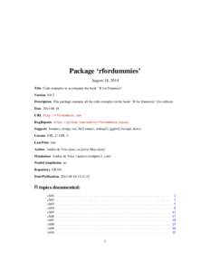 Package ‘rfordummies’ August 18, 2014 Title Code examples to accompany the book ``R for Dummies'' Version[removed]Description This package contains all the code examples in the book ``R for Dummies'' (1st edition) Date