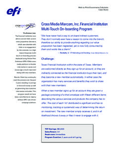 Web-to-Print/Ecommerce Solutions Case Study Cross Media Marcom, Inc. Financial Institution Multi-Touch On-boarding Program The Bottom Line: