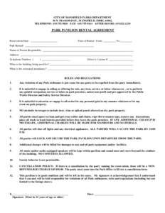 CITY OF MANSFIELD PARKS DEPARTMENT 30 N. DIAMOND ST., MANSFIELD, OHIO, 44902, TELEPHONE: [removed]FAX: [removed]AFTER HOURS: [removed]PARK PAVILION RENTAL AGREEMENT Reservation Date: ____________________