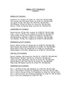 SMALL CITY COUNCILS[removed]GREEN CITY COUNCIL Kimberly K. Fry, PO Box 144, Green, Ks[removed]PH: [removed]Terri Jermark, 401 Fifth Street, Green, Ks[removed]PH: [removed]Jay Lippert, PO Box 136, Green, Ks[removed]P