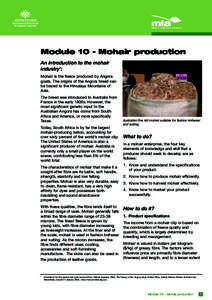 Module 10 - Mohair production An introduction to the mohair industry1: Mohair is the fleece produced by Angora goats. The origins of the Angora breed can be traced to the Himalaya Mountains of