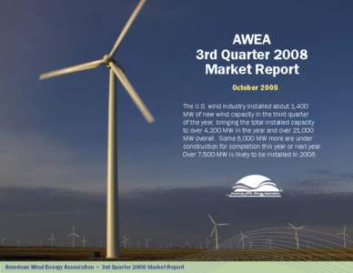 AWEA 3rd Quarter 2008 Market Report October 2008 The U.S. wind industry installed about 1,400 MW of new wind capacity in the third quarter