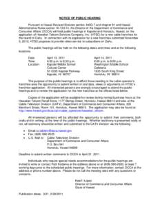 NOTICE OF PUBLIC HEARING Pursuant to Hawaii Revised Statutes section 440G-7 and chapter 91 and Hawaii Administrative Rules section[removed], the Director of the Department of Commerce and Consumer Affairs (DCCA) will ho