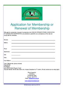 Application for Membership or Renewal of Membership I/We apply for membership / renewal of membership to the ENGLISH SPRINGER SPANIEL ASSOCIATION