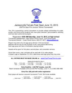 Jacksonville Tomato Fest Open June 13, 2015 USPTA Gran Prix Juniors Tennis Tournament The JTA is sponsoring a tennis tournament to provide college scholarships for public, private, and home school students who have good 