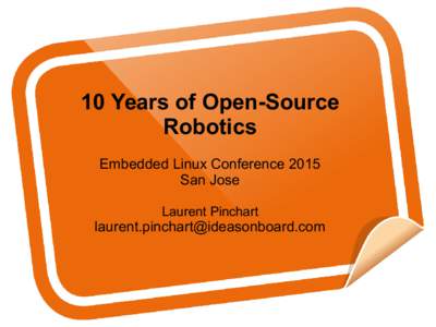 10 Years of Open-Source Robotics Embedded Linux Conference 2015 San Jose Laurent Pinchart