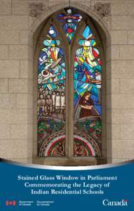 Stained Glass Window in Parliament Commemorating the Legacy of Indian Residential Schools Remembering the Past: Window to the Future