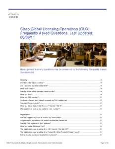 Cisco Global Licensing Operations (GLO): Frequently Asked Questions, Last Updated: [removed]Many general licensing questions may be answered by the following Frequently Asked Questions list.