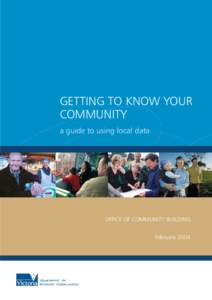 GETTING TO KNOW YOUR COMMUNITY a guide to using local data OFFICE OF COMMUNITY BUILDING February 2004