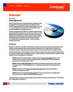 Business | Government | Home Office  Diskeeper® Overview Accelerating File I/O While CPU and memory have increased geometrically, storage performance