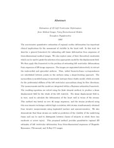 Abstract Estimation of 3D Left Ventricular Deformation from Medical Images Using Biomechanical Models. Xenophon Papademetris 2000 The non-invasive quantitative estimation of regional cardiac deformation has important