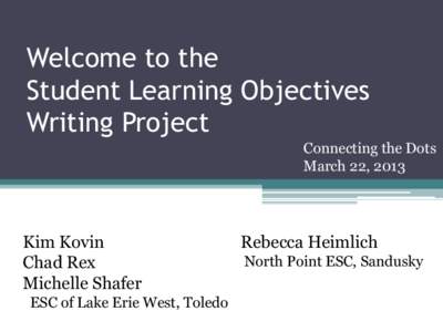 Welcome to the Student Learning Objectives Writing Project Connecting the Dots March 22, 2013