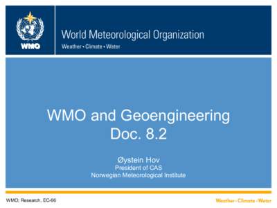 WMO  WMO and Geoengineering Doc. 8.2 Øystein Hov President of CAS