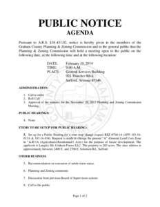 PUBLIC NOTICE AGENDA Pursuant to A.R.S. §[removed], notice is hereby given to the members of the Graham County Planning & Zoning Commission and to the general public that the Planning & Zoning Commission will hold a mee