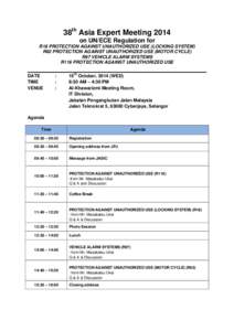 38th Asia Expert Meeting 2014 on UN/ECE Regulation for R18 PROTECTION AGAINST UNAUTHORIZED USE (LOCKING SYSTEM) R62 PROTECTION AGAINST UNAUTHORIZED USE (MOTOR CYCLE) R97 VEHICLE ALARM SYSTEMS R116 PROTECTION AGAINST UNAU