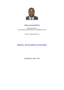 Mister Seydou BOUDA Permanent address 01 BP 2886 OUAGADOUGOU 01 BURKINA FASO E-mail: [removed]  PROFILE : DEVELOPMENT ECONOMIST