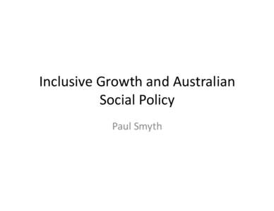Inclusive Growth and Australian Social Policy Paul Smyth Background 2010 flexicurity workshop