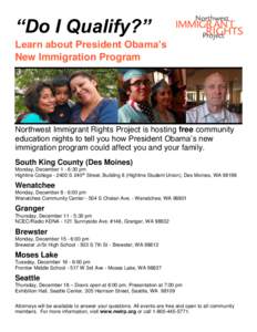 “Do I Qualify?” Learn about President Obama’s New Immigration Program Northwest Immigrant Rights Project is hosting free community education nights to tell you how President Obama’s new